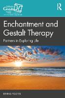 Enchantment and Gestalt Therapy: Partners in Exploring Life