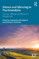 Silence and Silencing in Psychoanalysis: Cultural, Clinical, and Research Perspectives