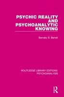 Psychic Reality and Psychoanalytic Knowing