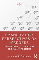 Emancipatory Perspectives on Madness: Psychological, Social, and Spiritual Dimensions 