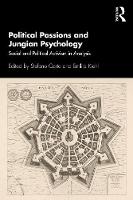 Political Passions and Jungian Psychology: Social and Political Activism in Analysis 