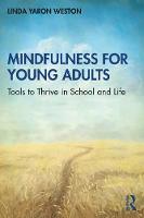 Mindfulness for Young Adults: Tools to Thrive in School and Life 