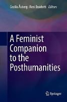 A Feminist Companion to the Posthumanities 