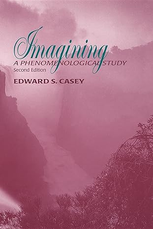 Imagining, Second Edition: A Phenomenological Study