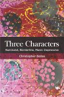 Three Characters: Narcissist, Borderline, Manic Depressive 