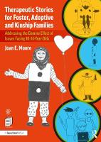 Therapeutic Stories for Foster, Adoptive and Kinship Families: Addressing the Domino Effect of Issues Facing 10–14-Year-Olds 