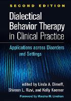 Dialectical Behavior Therapy in Clinical Practice: Applications across Disorders and Settings 