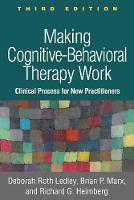 Making Cognitive-Behavioral Therapy Work: Clinical Process for New Practitioners