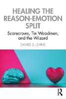 Healing the Reason-Emotion Split: Scarecrows, Tin Woodmen, and the Wizard 