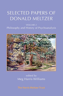Selected Papers of Donald Meltzer: Volume 2: Philosophy and History of Psychoanalysis