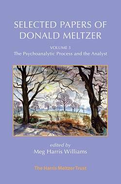 Selected Papers of Donald Meltzer: Volume 3: The Psychoanalytic Process and the Analyst