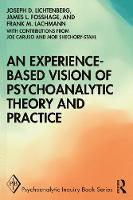 An Experience-based Vision of Psychoanalytic Theory and Practice