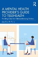 A Mental Health Provider's Guide to Telehealth: Providing Outpatient Videoconferencing Services 