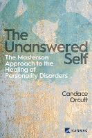 The Unanswered Self: The Masterson Approach to the Healing of Personality Disorders