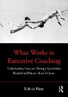 What Works in Executive Coaching: Understanding Outcomes Through Quantitative Research and Practice-Based Evidence 