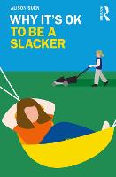 Why It's OK to Be a Slacker 