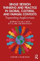 Single Session Thinking and Practice in Global, Cultural, and Familial Contexts: Expanding Applications 