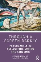 Through a Screen Darkly: Psychoanalytic Reflections During the Pandemic 