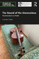 The Sound of the Unconscious: Psychoanalysis as Music