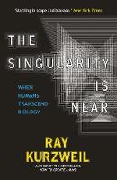 The Singularity Is Near: When Humans Transcend Biology