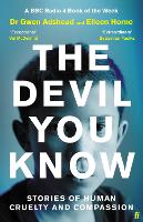 The Devil You Know: Stories of Human Cruelty and Compassion 