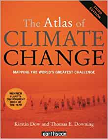 The Atlas of Climate Change: Mapping the World's Greatest Challenge