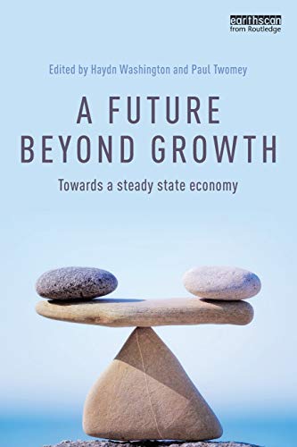 A Future Beyond Growth: Towards a steady state economy 