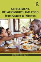 Attachment, Relationships and Food: From Cradle to Kitchen