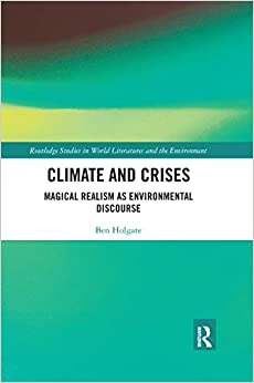Climate and Crises: Magical Realism as Environmental Discourse 