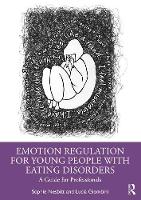 Emotion Regulation for Young People with Eating Disorders: A Guide for Professionals
