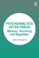 Psychoanalysis After Freud: Memory, Mourning and Repetition 