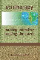 Ecotherapy: Healing Ourselves, Healing the Earth