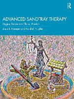 Advanced Sandtray Therapy: Digging Deeper into Clinical Practice 