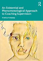 An Existential and Phenomenological Approach to Coaching Supervision 