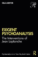 Exigent Psychoanalysis: The Interventions of Jean Laplanche