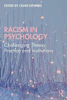 Racism in Psychology: Challenging Theory, Practice and Institutions