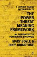 A Straight Talking Introduction to the Power Threat Meaning Framework: An alternative to psychiatric diagnosis