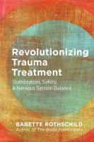 Revolutionizing Trauma Treatment: Phased Recovery via Sensory & Autonomic Balance: Stabilization, Safety, & Nervous System Balance 