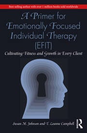 A Primer for Emotionally Focused Individual Therapy (EFIT): Cultivating Fitness and Growth in Every Client 