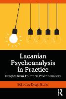 Lacanian Psychoanalysis in Practice: Insights from Fourteen Psychoanalysts 