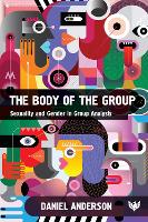 The Body of the Group: Sexuality and Gender in Group Analysis