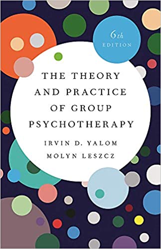 The Theory and Practice of Group Psychotherapy: Sixth Edition