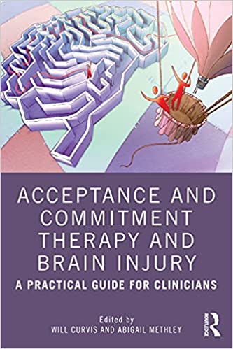 Acceptance and Commitment Therapy and Brain Injury: A Practical Guide for Clinicians