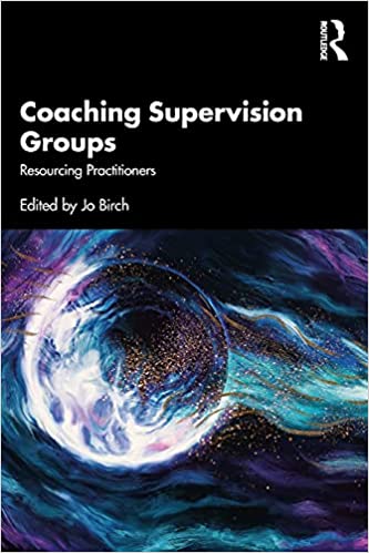 Coaching Supervision Groups: Resourcing Practitioners
