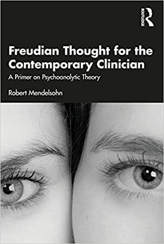 Freudian Thought for the Contemporary Clinician: A Primer on Psychoanalytic Theory