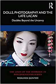 Dolls, Photography and the Late Lacan: Doubles Beyond the Uncanny
