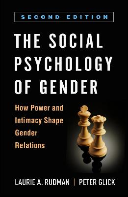 The Social Psychology of Gender: How Power and Intimacy Shape Gender Relations