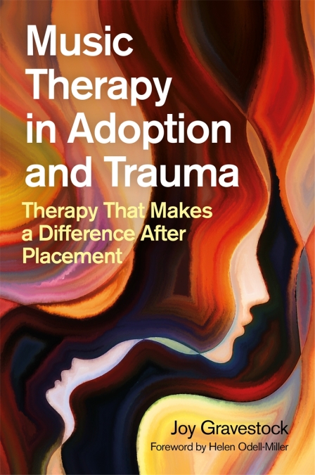 Music Therapy in Adoption and Trauma: Therapy That Makes a Difference After Placement 