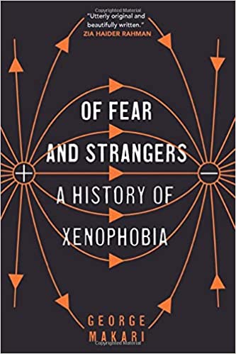 Of Fear and Strangers: A History of Xenophobia 