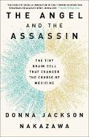 The Angel and the Assassin: The Tiny Brain Cell That Changed the Course of Medicine